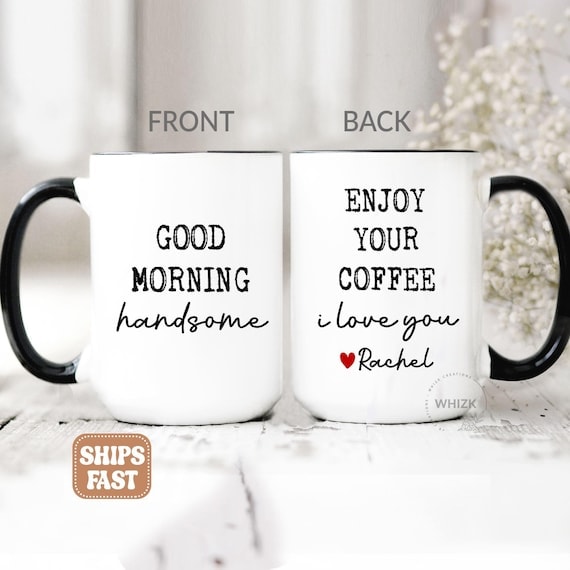 Good Morning Handsome Coffee Mug